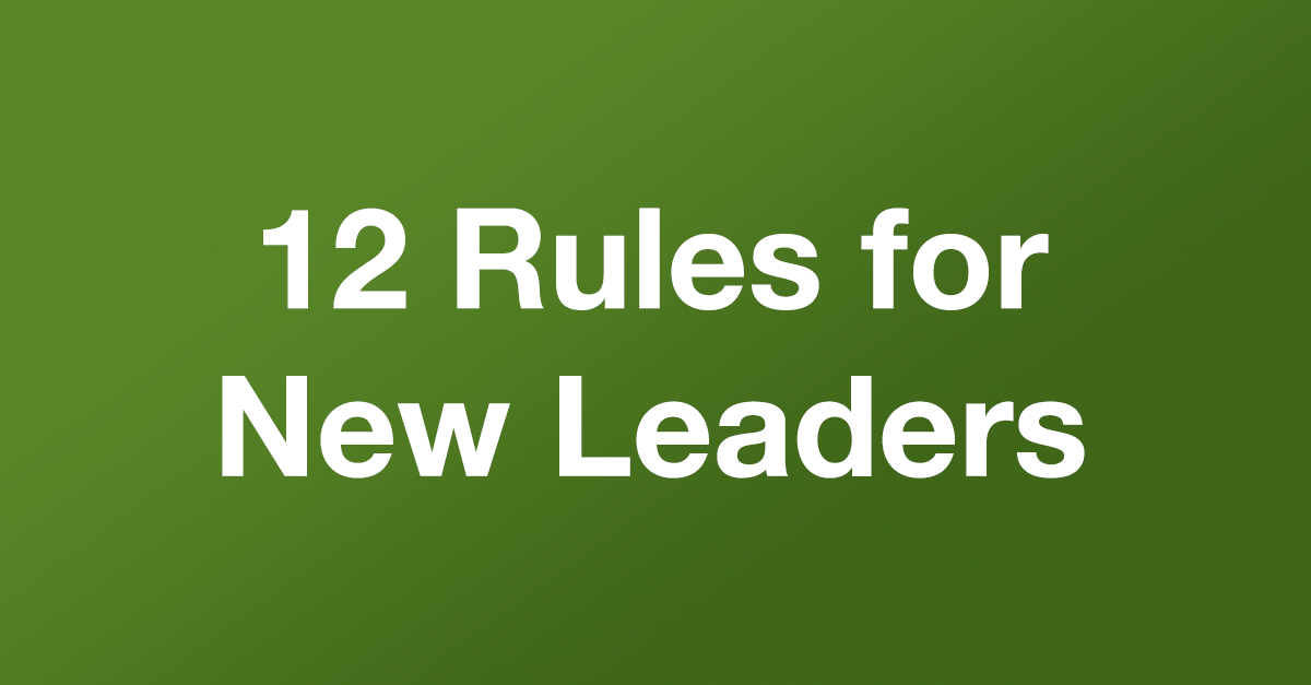 12 Rules for New Leaders